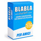 BLABLA Pocket | PER AMICI